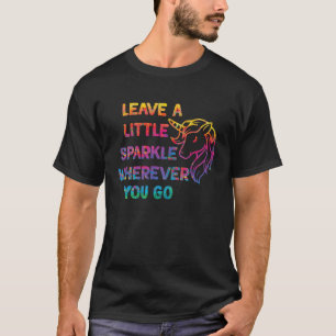 Unicorn lämna lite gnistra vart du än går t shirt
