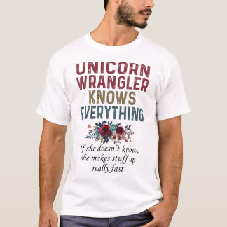 Unicorn Wrangler känner till allt T Shirt