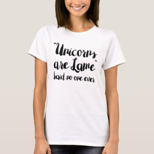 Unicorns är förlamade sade inget någonsin t-shirt