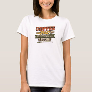 Unik COFFEE FIRST EVERYTHING SECOND Konstnärlig T Shirt