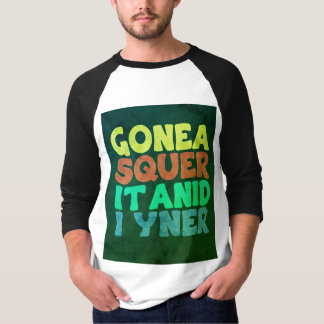 "Unik och fet Slogan Tee: GONEA SQUER IT ANID I Y T Shirt