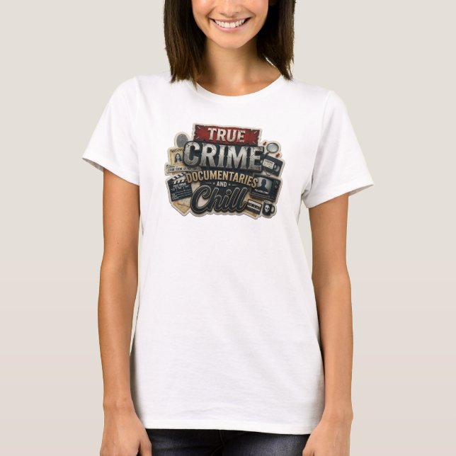 Unik TRUE CRIME DOCS CHILL Modeutskrift T Shirt (Framsida)