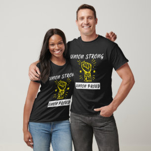 Union Strong Union Proud - Pro Labour Union Worker T Shirt