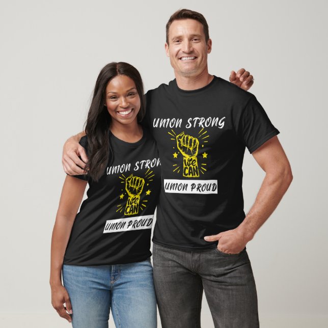 Union Strong Union Proud - Pro Labour Union Worker T Shirt (Unisex)