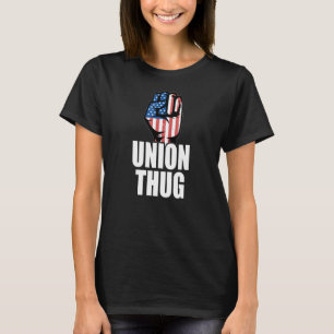 Union Thuation Unionization Labour Day Union Worke T Shirt