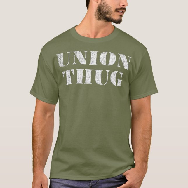 Union Thug Distress Protest Union Worker T Shirt (Framsida)