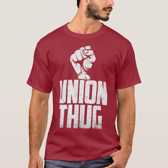 Union Thug Protest Union Worker Distress T Shirt (Framsida)