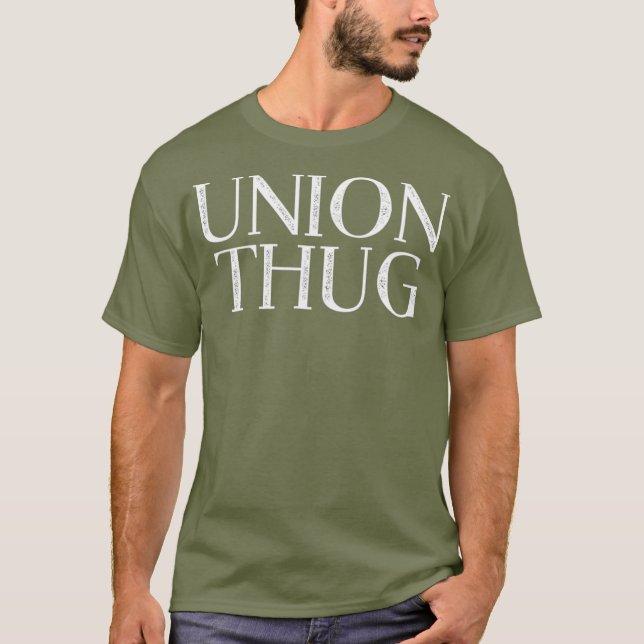 Union Thug Teamster Ironworking Plumbers T Shirt (Framsida)
