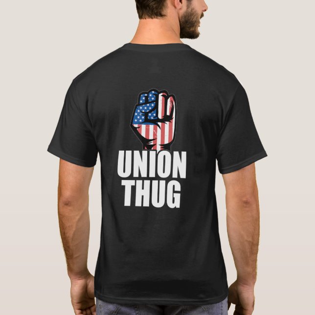 Union Thug Unionization Labor Day Union Workers Pr T Shirt (Baksida)