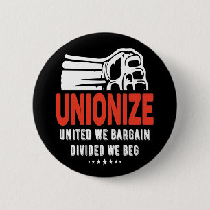Unionize - United We Bargain Divided we Beg Knapp