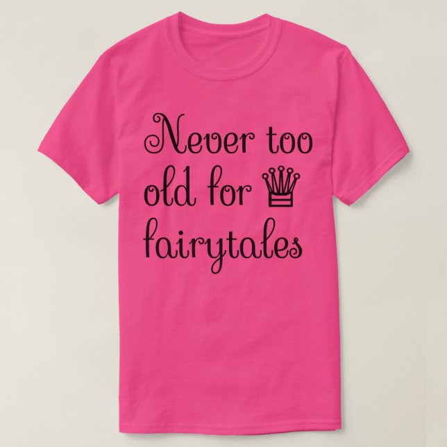 Unise aldrig för gammal för Fairytales Funny Princ T Shirt (Design framsida)