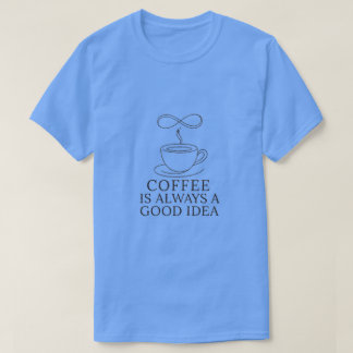 Unisex Kaffe Är Alltid En Bra Idé Grafisk T-Shirt
