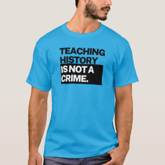 Unisex T - Att lära sig historien är inget brott Shirt
