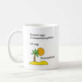 Unispruch "Strandpflicht" Geschenk, Studenten Kaffemugg