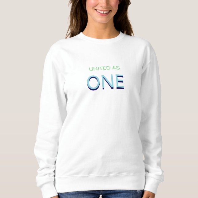 United as One Unity Message Sweatshirt T Shirt (Framsida)