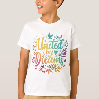 United by Dreams T Shirt