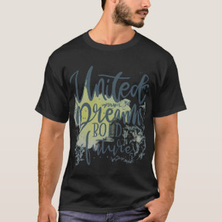 United Dreams Bold Future. T Shirt