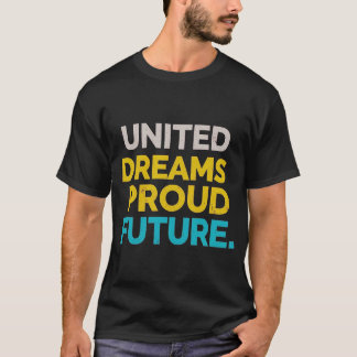United Dreams Proud Future | Tshirt T Shirt