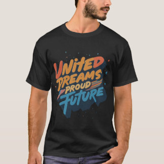 United Dreams Proud Future | Tshirt T Shirt