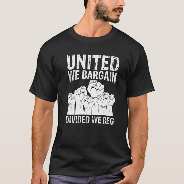 United we Bargain Divided we Beg Labour Day Labor  T Shirt (Framsida)