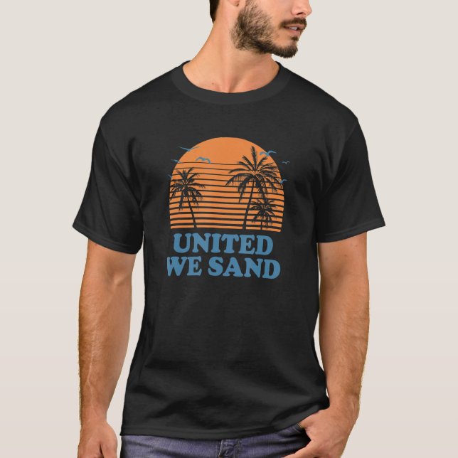 United We Sand Beach Sayings Ocean Quotes   Summer T Shirt (Framsida)