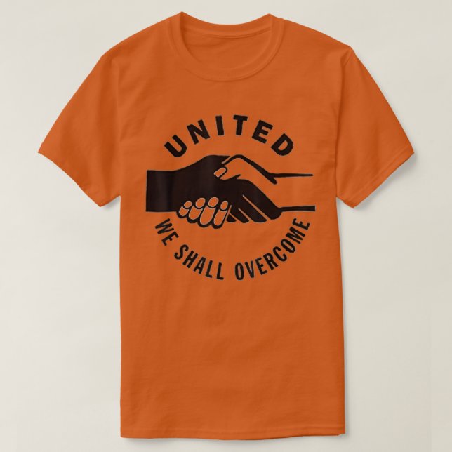 United We Shall Overcome for racial harmony and ci T Shirt (Design framsida)