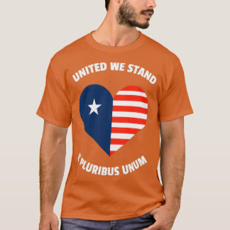 United we stand E Pluribus Unum T Shirt