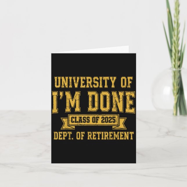 University Of I’m Done Cl Of 2025 Funny Retirement Kort (Framsida)