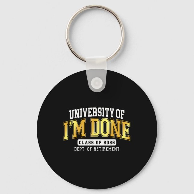 University Of I'm Done Cl 2026 Pensionerad Lärare  Nyckelring (Framsida)