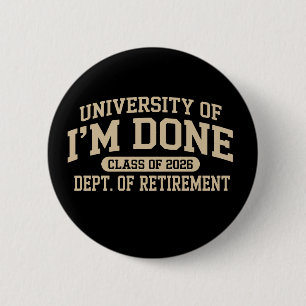 University Of I'm Done Class Of 2026 Pensionering Knapp