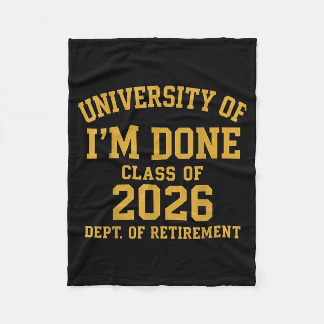 University Of I'm Done Retirement Funny Career Gra Fleecefilt (Framsidan)