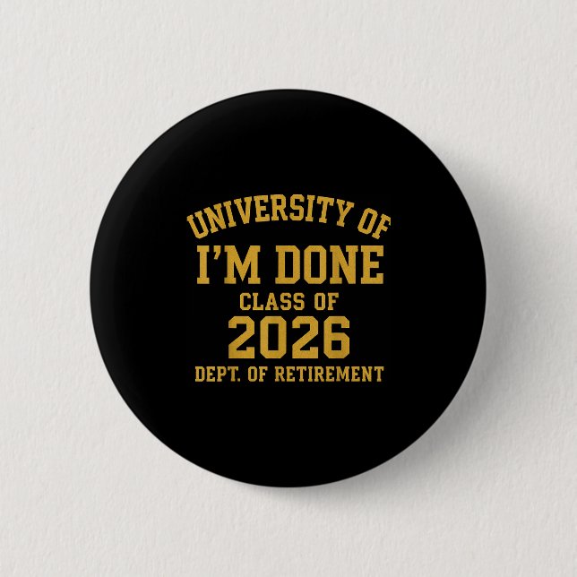 University Of I'm Done Retirement Funny Career Gra Knapp (Framsida)