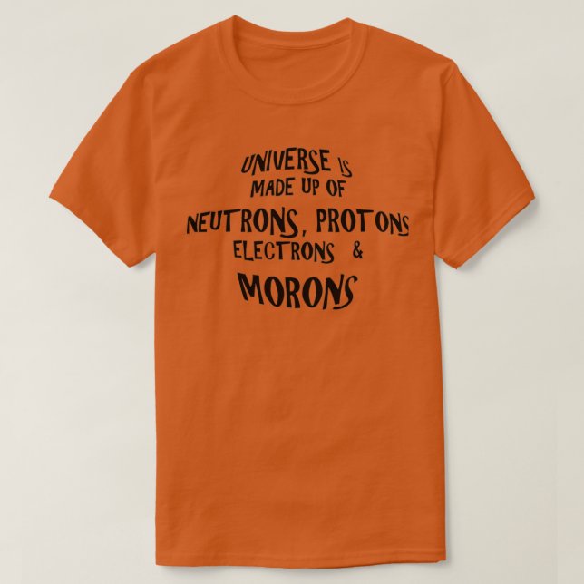 Universum består av Morons 1 T Shirt (Design framsida)