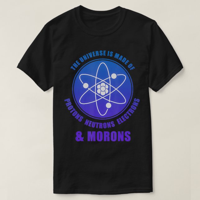 Universum består av protester och moroner t shirt (Design framsida)