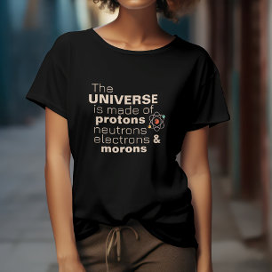 Universum Protoner, Neutroner, Elektroner & Idiote T Shirt