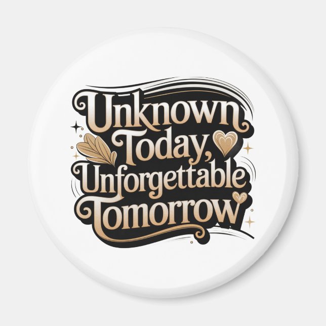 Unknown Today, Unforgettable Tomorrow Magnet (Framsidan)