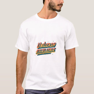 "Unleash Excellence: Motivational T-Shirt" T Shirt