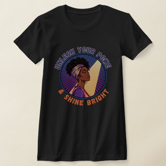 Unleash Your Power Black Woman Empowerment T Shirt (Laydown)