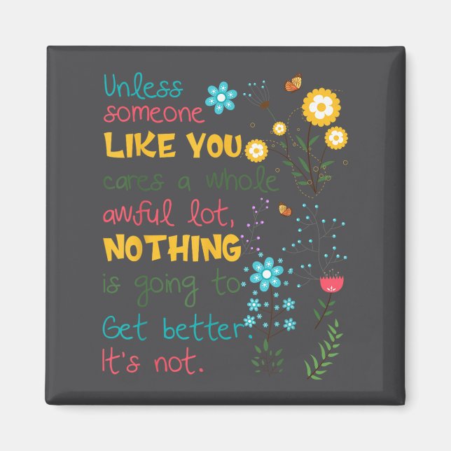 Unless Someone Like You Cares A Whole Awful Lot  Magnet (Framsidan)