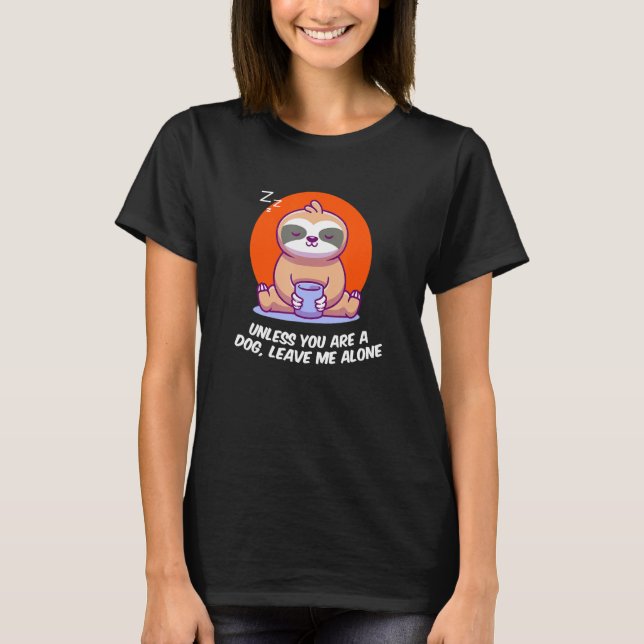 Unless Youre A Dog Leave Me Introvert Dog Lover An T Shirt (Framsida)