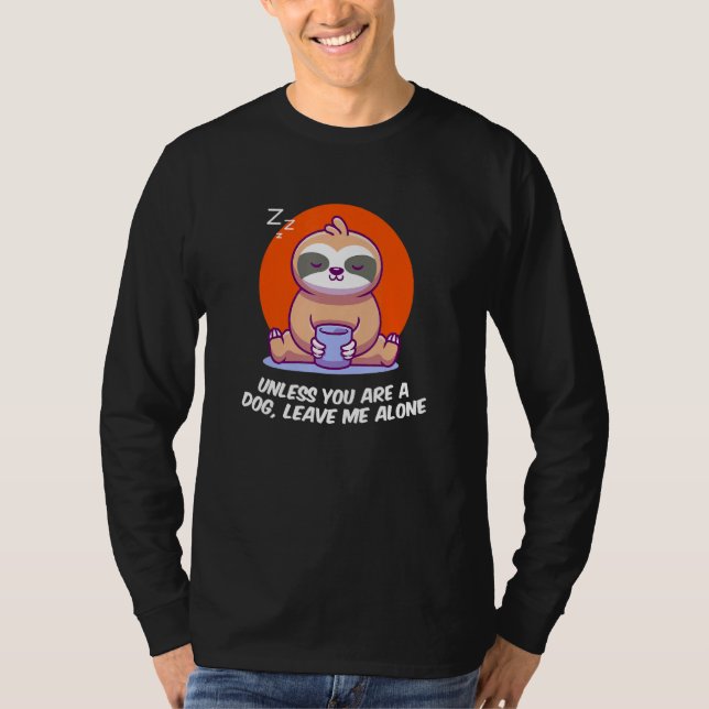 Unless Youre A Dog Leave Me Introvert Dog Lover An T Shirt (Framsida)