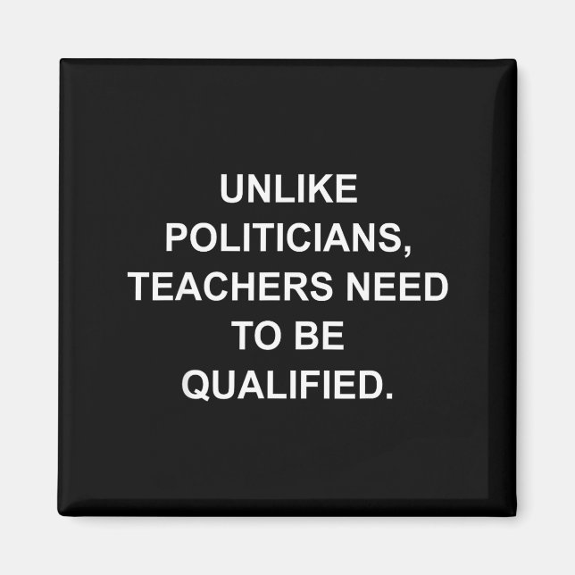 Unlike Liticians Teachers Need To Be Qualified  Magnet (Framsidan)
