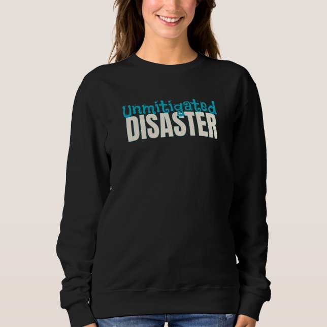 Unmitigated Disaster  Quote or Saying T Shirt (Framsida)