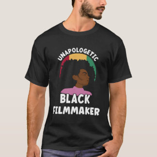 Unnapologetic Black Filmmaker African American Jun T Shirt
