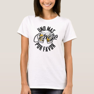 Uno Mas Cerveza Por Favor - ytterligare en öl. T Shirt