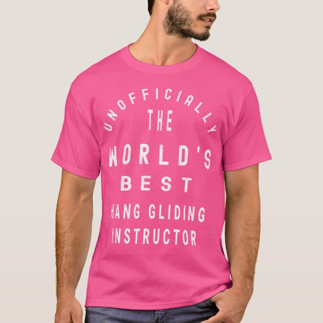 Unofficially The World'S Best Hang Gliding Instruc T Shirt (Framsida)