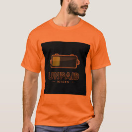 Unpaid Intern Battery 1% – Funny Work Burn V1 T Shirt