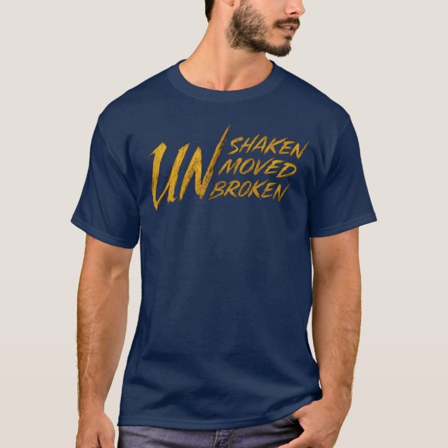 UNshaken. UNmoved. UNbroken – Unbreakable Mindset  T Shirt (Framsida)