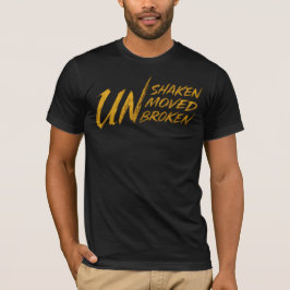 UNshaken. UNmoved. UNbroken – Unbreakable Mindset  T Shirt