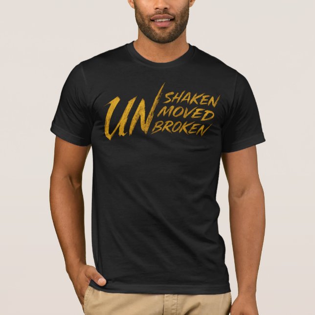 UNshaken. UNmoved. UNbroken – Unbreakable Mindset  T Shirt (Framsida)